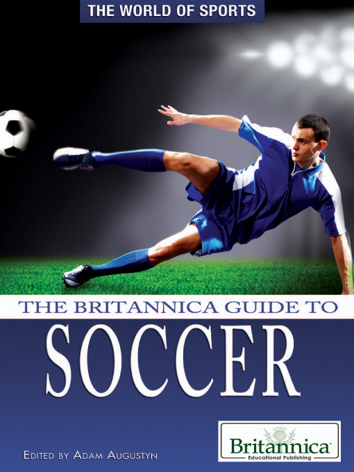 Title details for The Britannica Guide to Soccer by Britannica Educational Publishing - Wait list